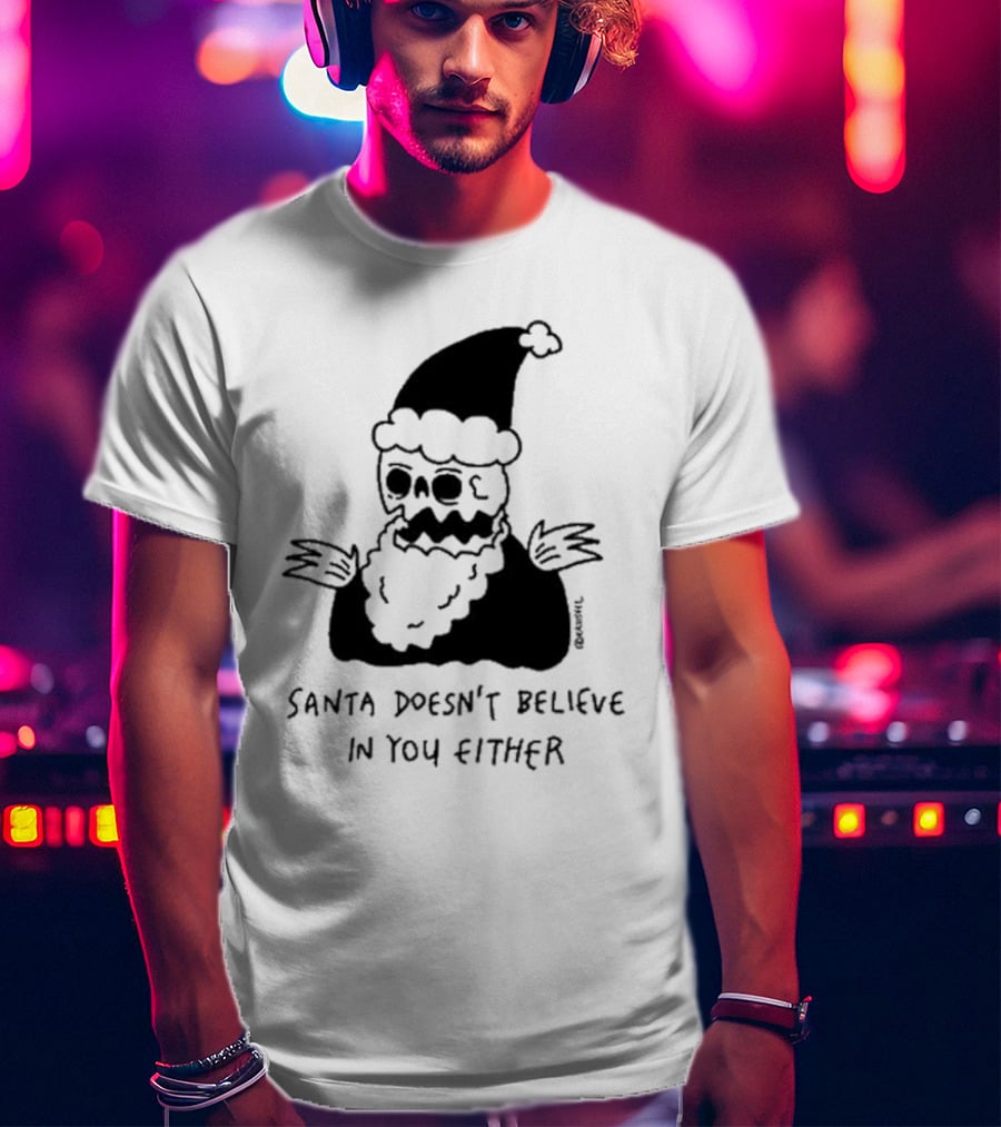 Santa Doesn't Believe In You Either Skeleton Santa Drawing T-Shirt
