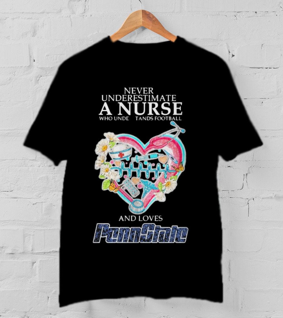 Never Underestimate A Nurse Who Understands Football And Loves Penn State T-Shirt