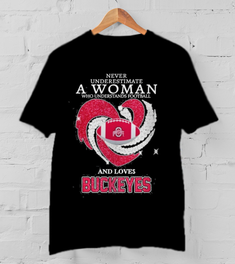Never Underestimate A Woman Who Understands Football And Loves Ohio State Buckeyes Football Lover T-Shirt