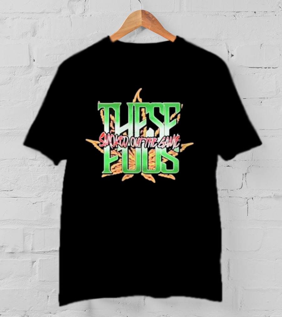 These Foos Smoked Out The Game Cannabis Leaf T-Shirt