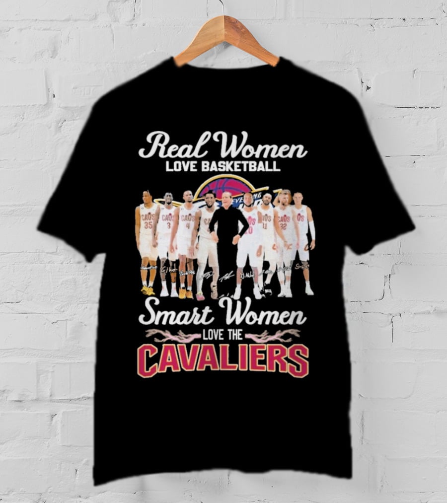 Real Women Love Basketball Smart Women Love The Cleveland Cavaliers Team Players Signature T-Shirt