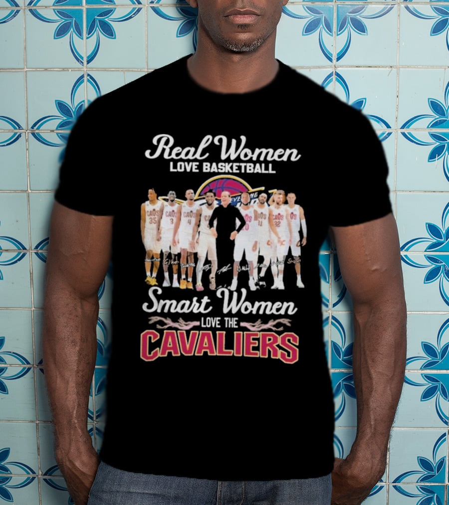 Real Women Love Basketball Smart Women Love The Cleveland Cavaliers Team Players Signature T-Shirt