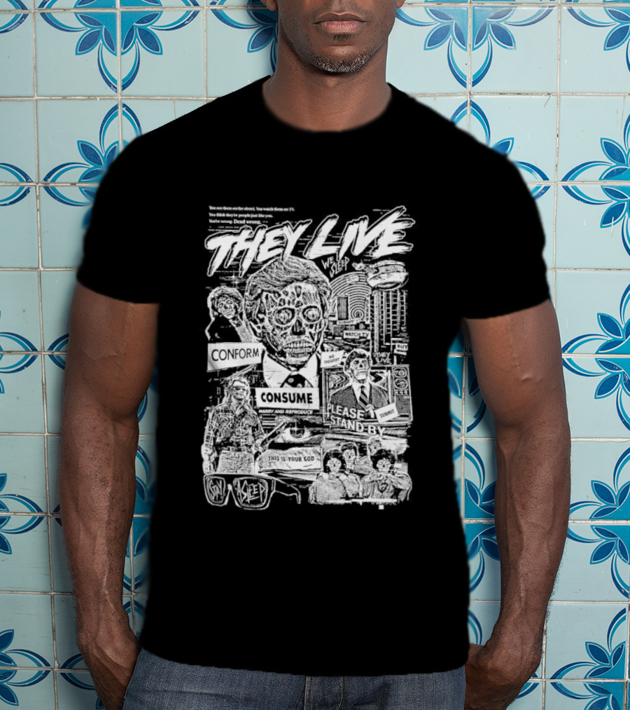 They Live Conform Consume Please Stand By We Sleep Obey Obey Stay Asleep This Is Your God T-Shirt