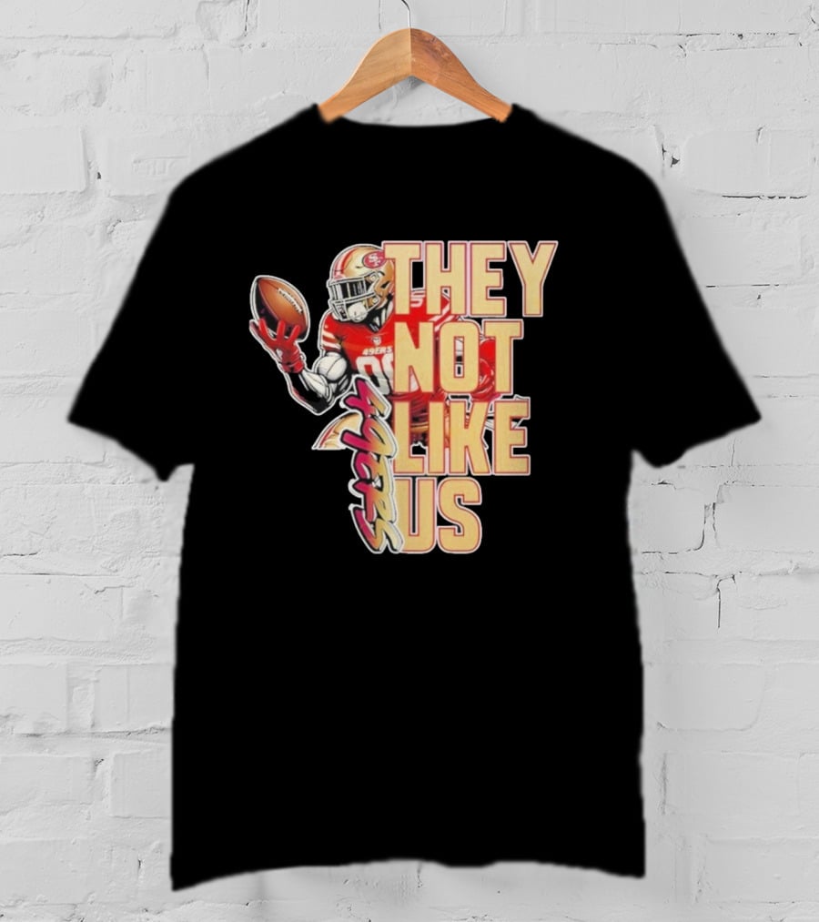 San Francisco 49ers They Not Like Us Football T-Shirt