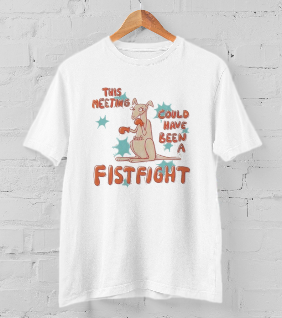 Kangaroo This Meeting Could Have Been A Fistfight T-Shirt