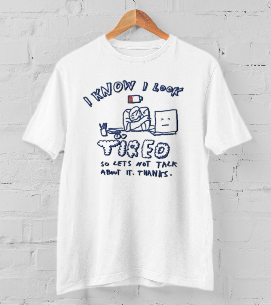 Lonely Kids Club I Know I Look Tired Battery So Lets Not Talk About It Thanks T-Shirt
