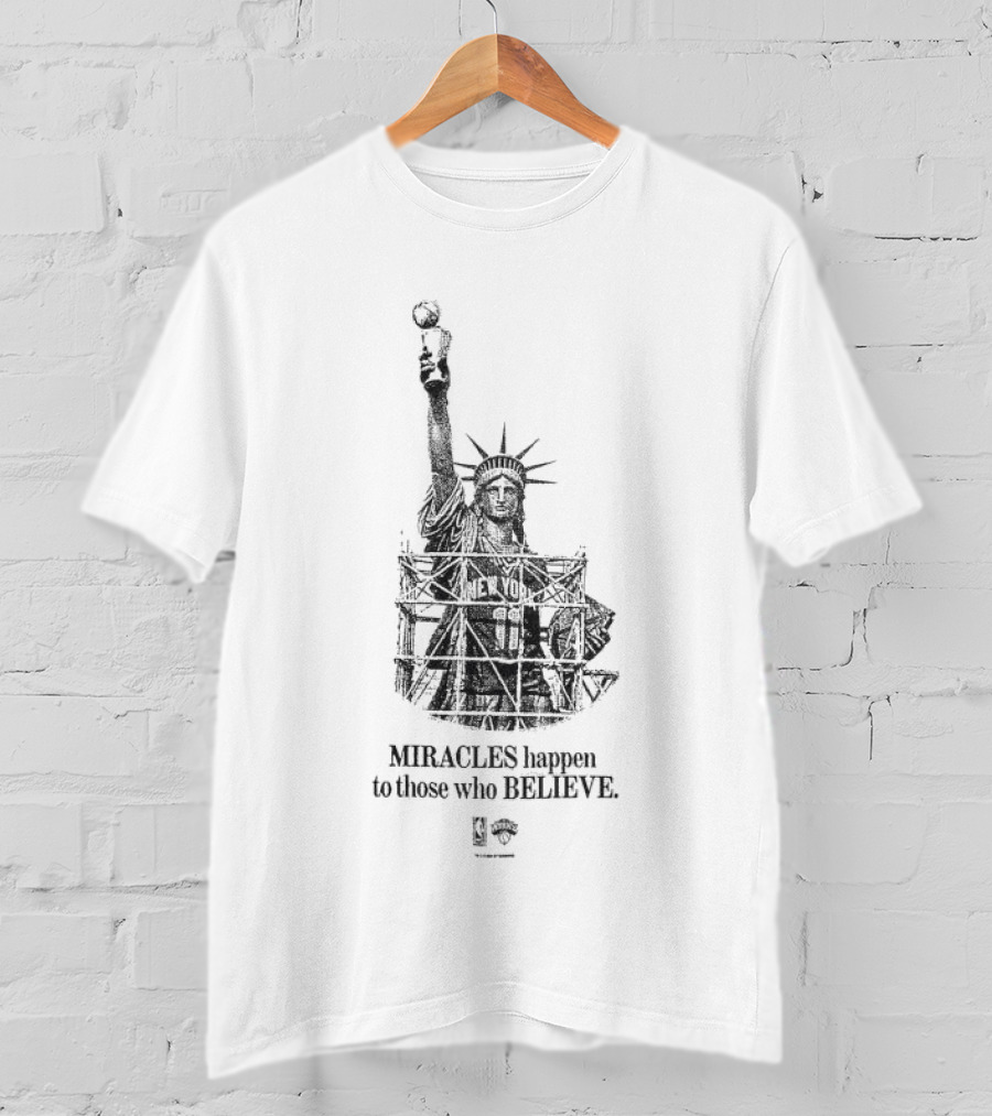 New York Miracles Happen To Those Who Believe Statue Of Liberty Basketball T-Shirt