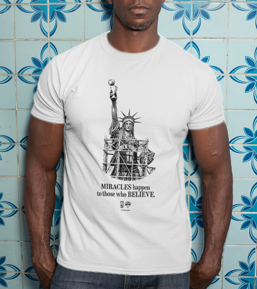 New York Miracles Happen To Those Who Believe Statue Of Liberty Basketball T-Shirt