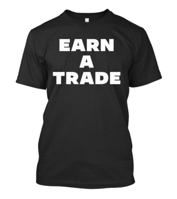 Earn A Trade Texas Mary Tiles Motivational Message T-Shirt