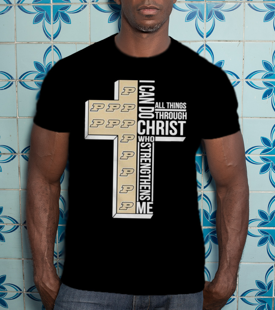 Purdue Boilermakers I Can Do All Things Through Christ Who Strengthens Me T-Shirt