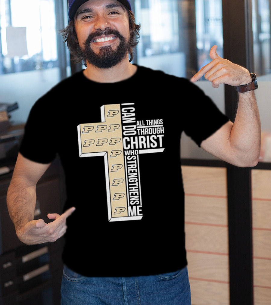 Purdue Boilermakers I Can Do All Things Through Christ Who Strengthens Me T-Shirt