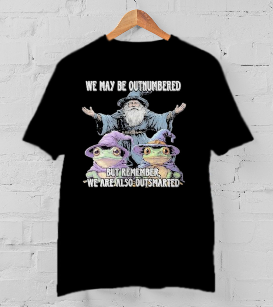 We May Be Outnumbered But Remember We Are Also Outsmarted Wizard And Frogs In Purple Hats T-Shirt