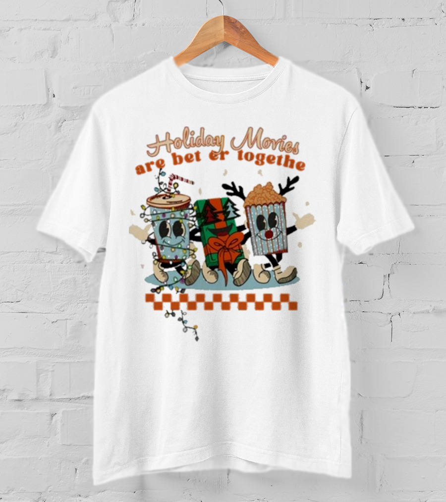 Holiday Movies Are Better Together Regal Cinemas Holiday T-Shirt