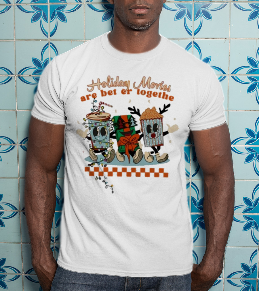 Holiday Movies Are Better Together Regal Cinemas Holiday T-Shirt