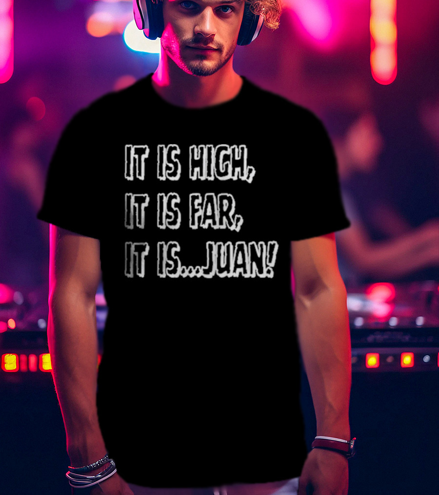 It Is High It Is Far It Is Juan Baseball Catchphrase T-Shirt