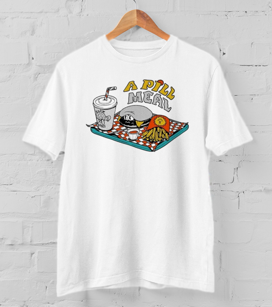 A Pill Meal By The Dudes And McBess Fast Food Tray With Burger And Fries T-Shirt