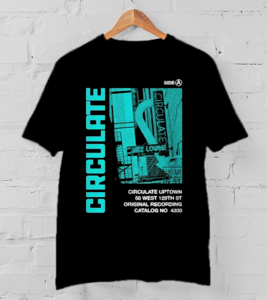 Circulate Uptown Jazz Lounge Side A Original Recording 58 West 129th St Catalog No 4330 T-Shirt