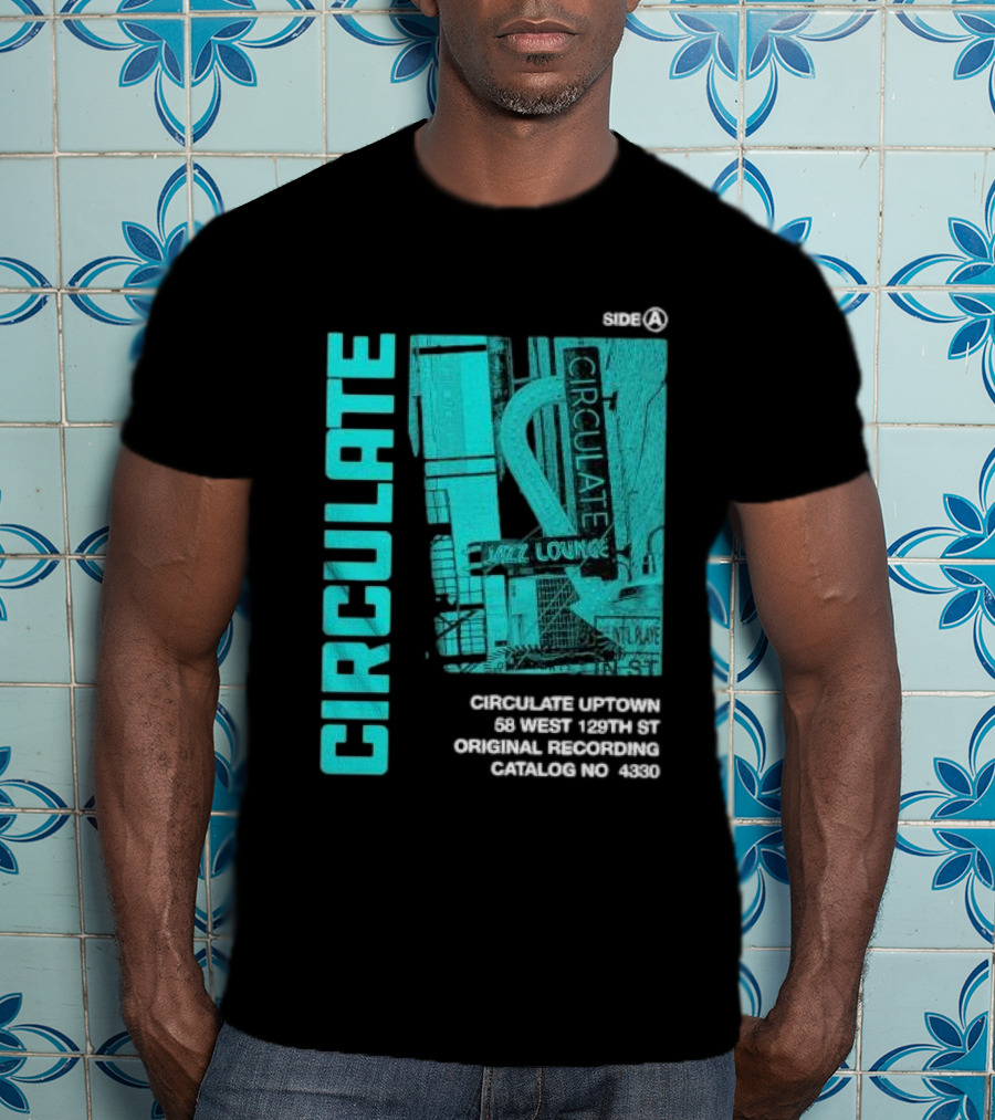 Circulate Uptown Jazz Lounge Side A Original Recording 58 West 129th St Catalog No 4330 T-Shirt