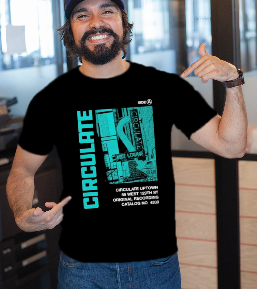 Circulate Uptown Jazz Lounge Side A Original Recording 58 West 129th St Catalog No 4330 T-Shirt