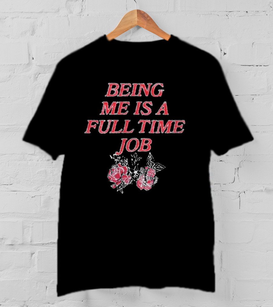Beautiful Bastard Being Me Is A Full Time Job Rose Floral Typography T-Shirt