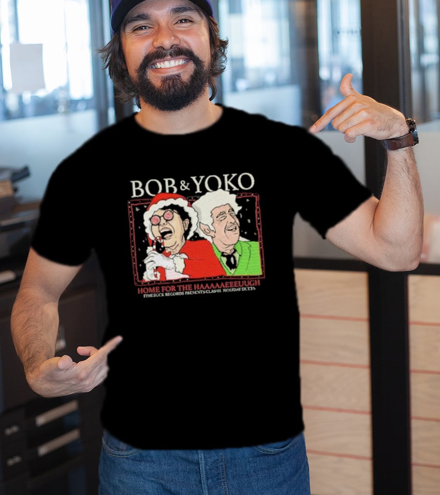 Bob And Yoko Home For The Haaaaaeeeuugh Timesuck Records Classic Holiday Duets T-Shirt
