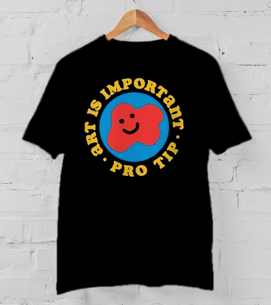 Art Is Important Pro Tip Smiley T-Shirt