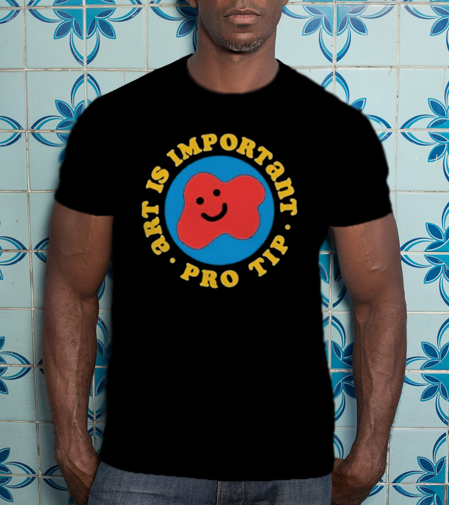 Art Is Important Pro Tip Smiley T-Shirt