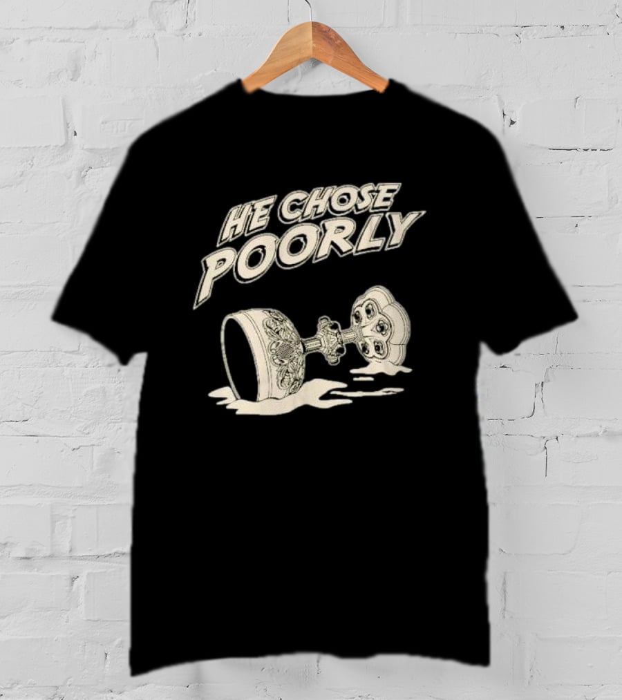 He Chose Poorly Indiana Grail Cup Spilled Milk T-Shirt