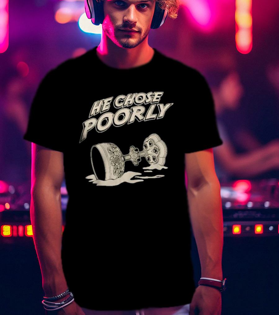 He Chose Poorly Indiana Grail Cup Spilled Milk T-Shirt