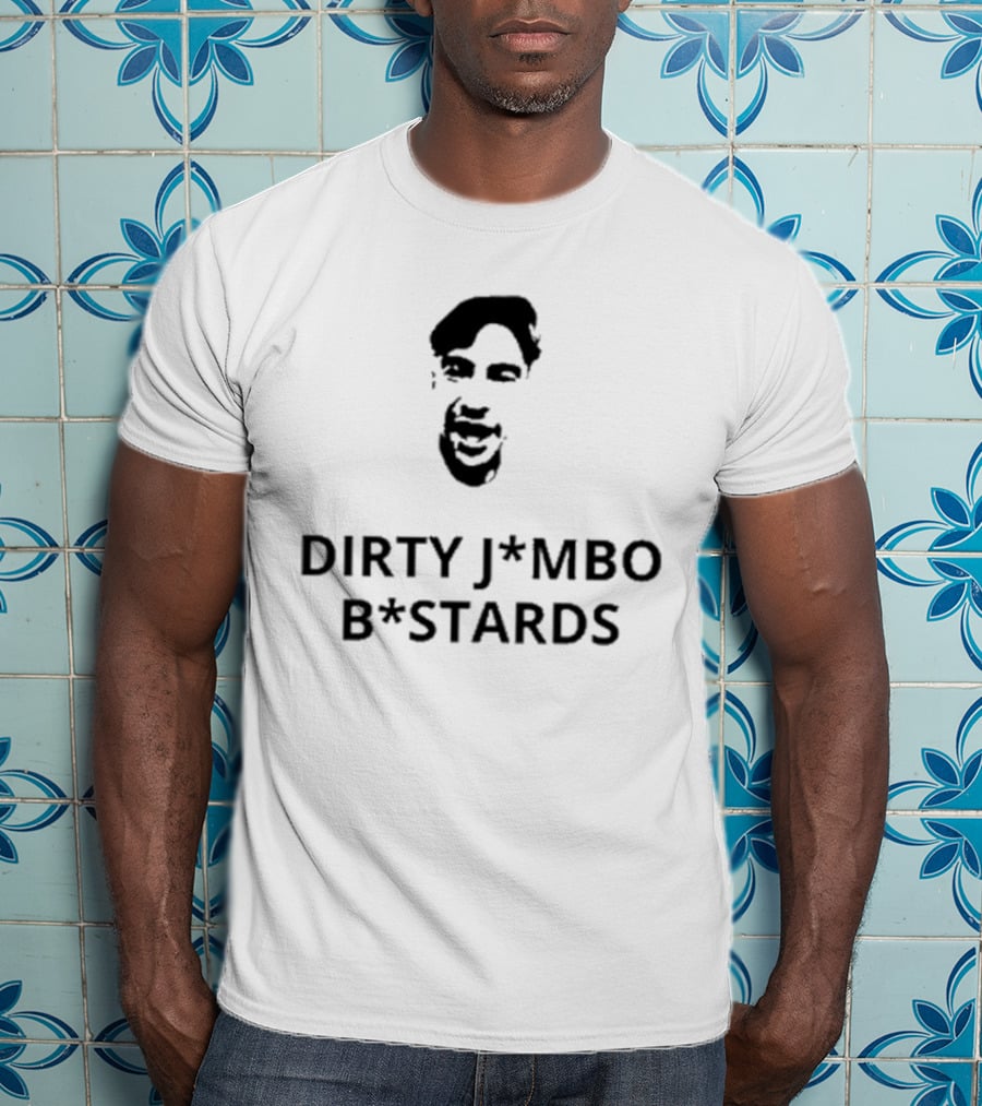 Dirty J*mbos B*stards Face T-Shirt