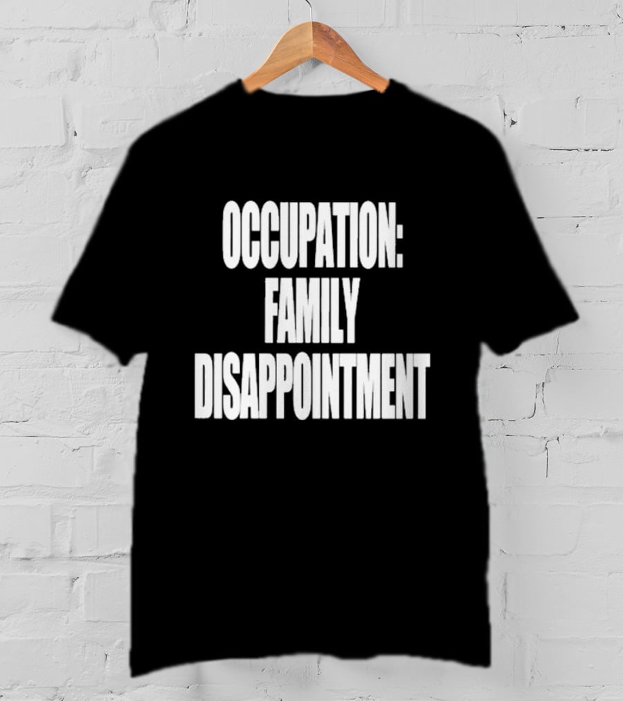 Kiyana Family Disappointment Occupation T-Shirt