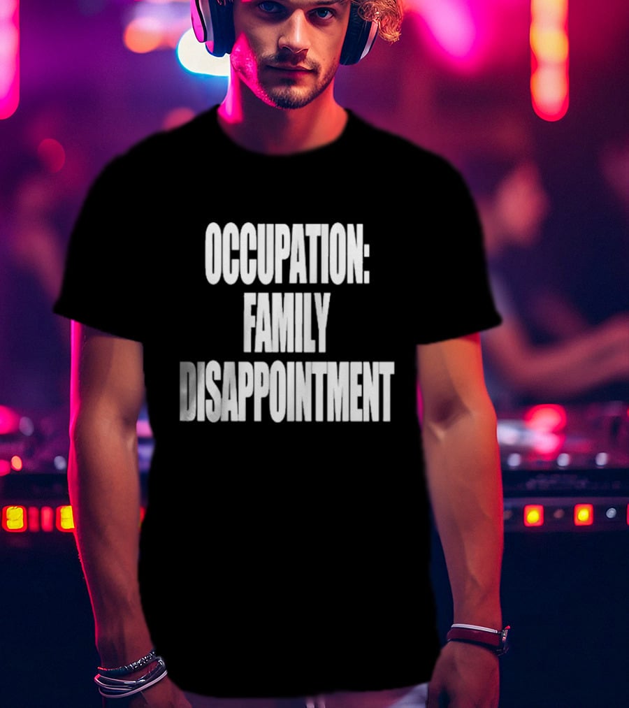 Kiyana Family Disappointment Occupation T-Shirt