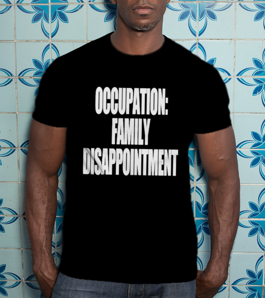 Kiyana Family Disappointment Occupation T-Shirt