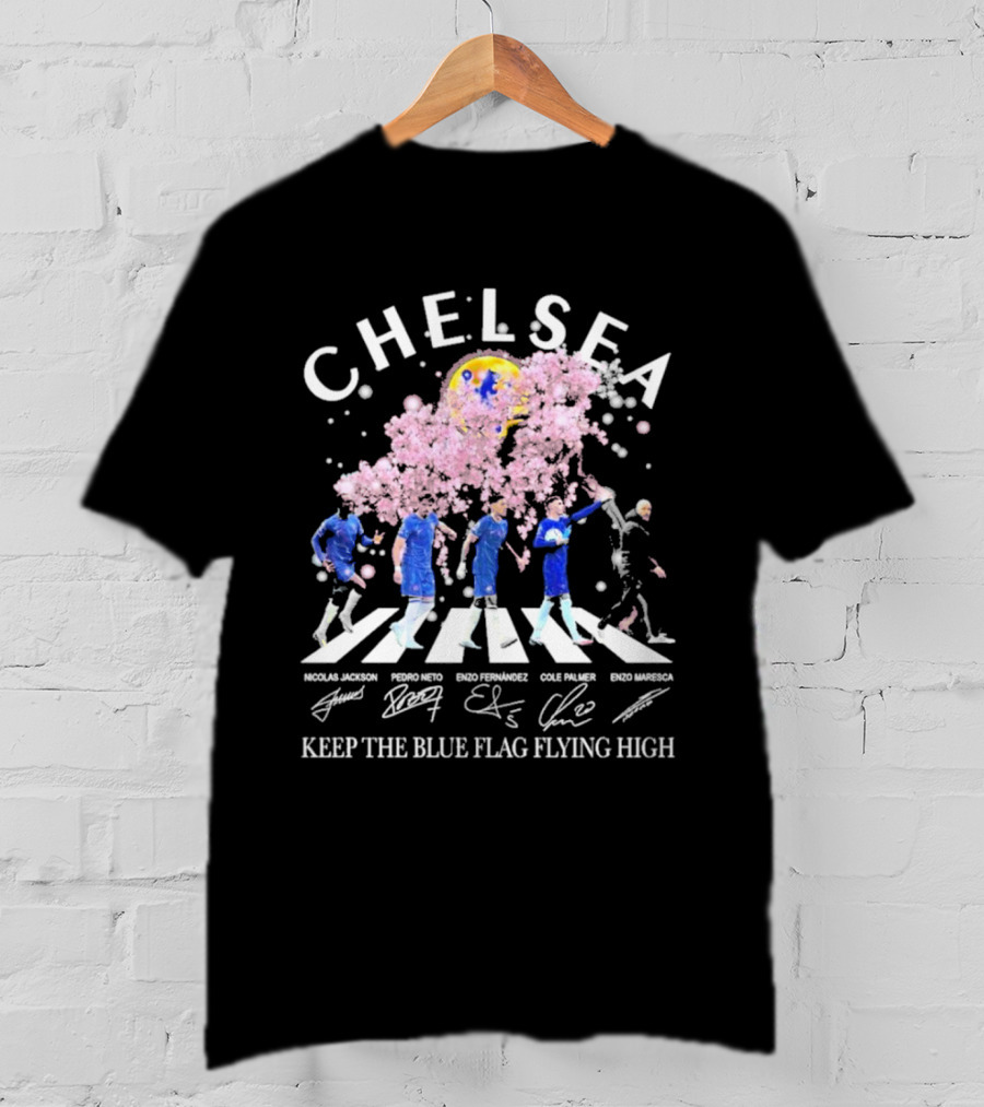Chelsea Keep The Blue Flag Flying High Cherry Blossoms Bloom Nicolas Jackson Pedro Neto Enzo Fernandez Cole Palmer Enzo Maresca T-Shirt