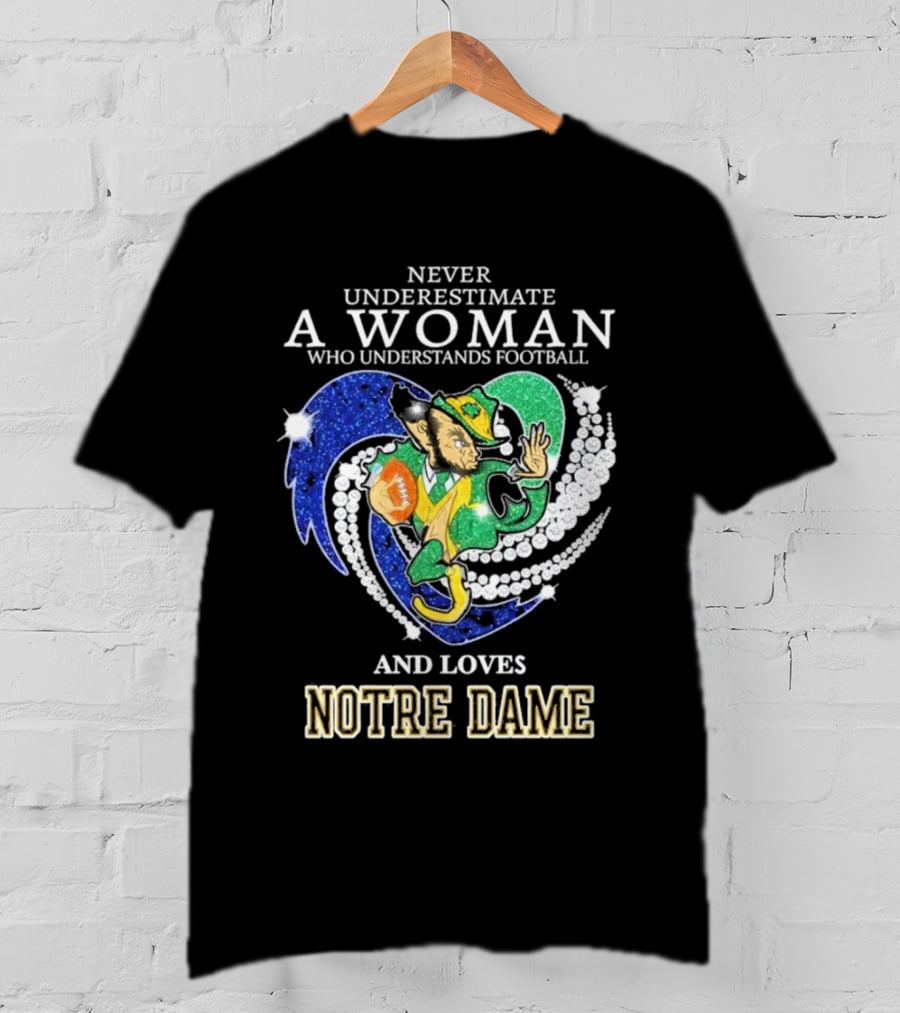 Never Underestimate A Woman Who Understands Football And Loves Notre Dame T-Shirt