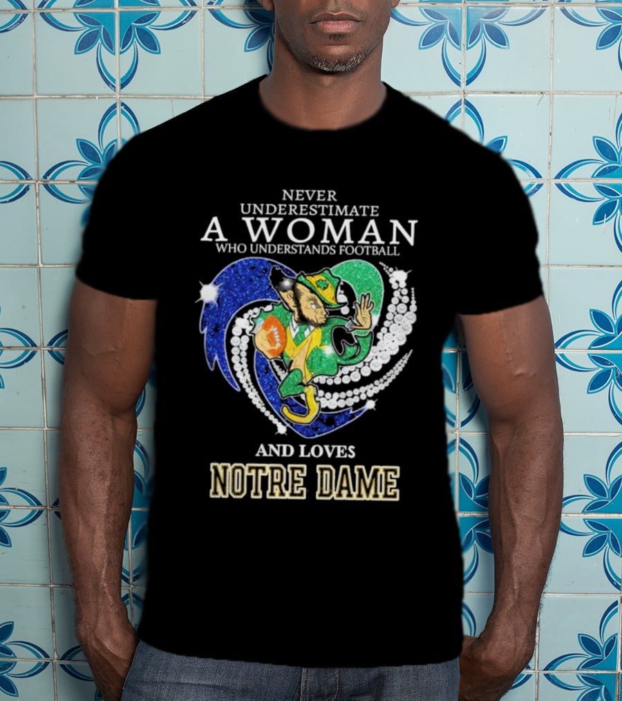 Never Underestimate A Woman Who Understands Football And Loves Notre Dame T-Shirt