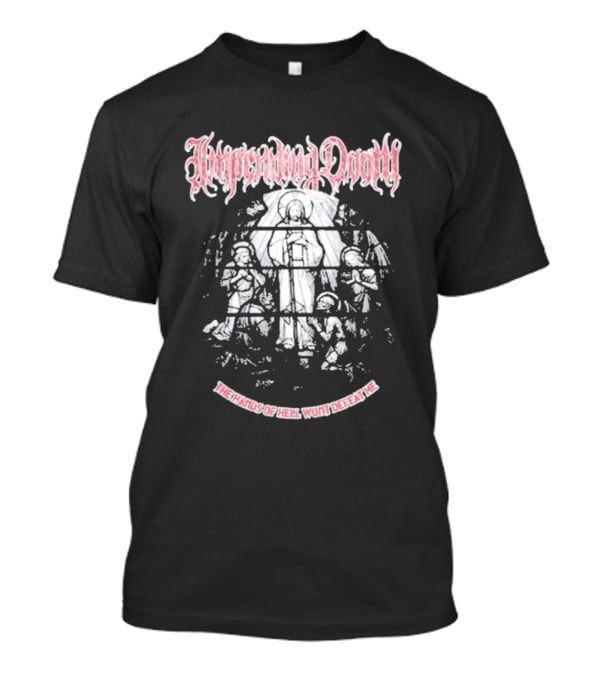 Impending Doom The Hands Of Hell Won't Defeat Me T-Shirt
