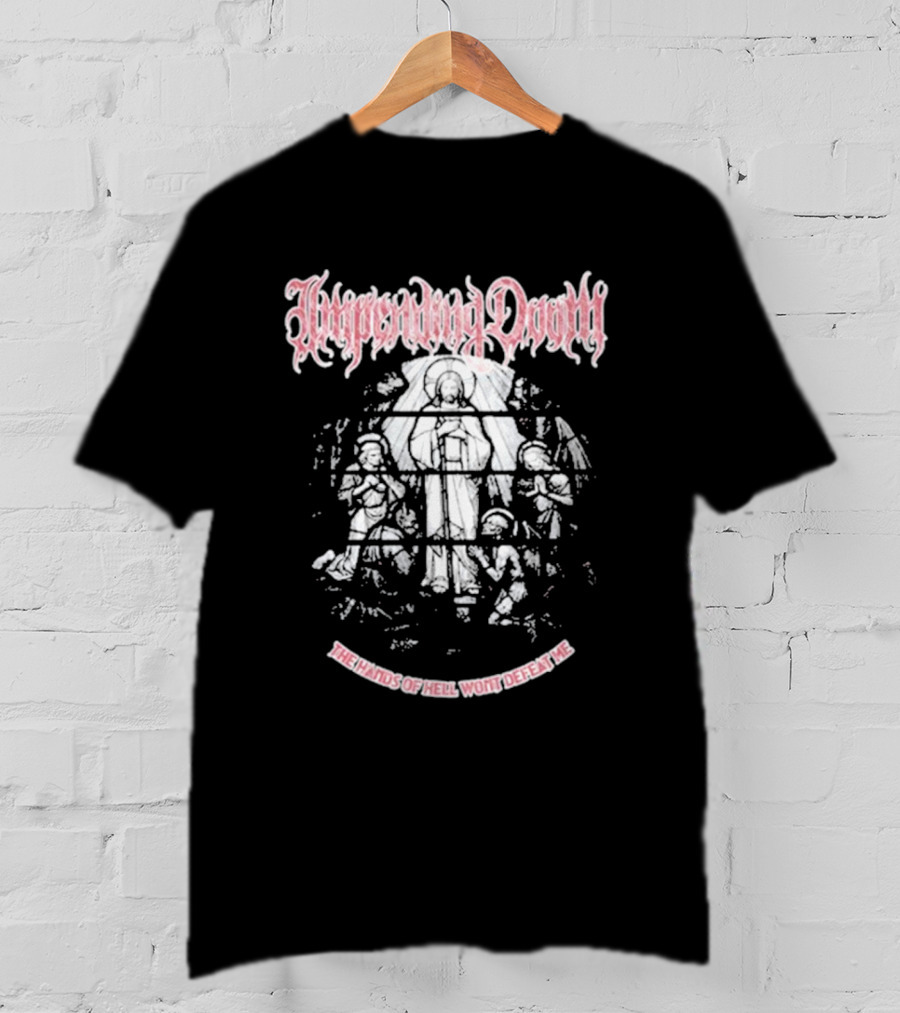 Impending Doom The Hands Of Hell Won't Defeat Me T-Shirt