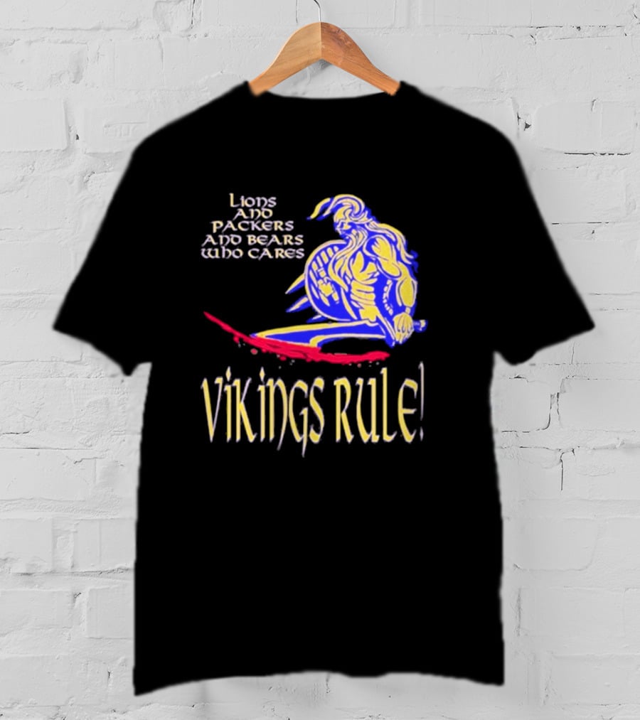 Lions And Packers And Bears Who Cares Vikings Rule Vikings Rule T-Shirt
