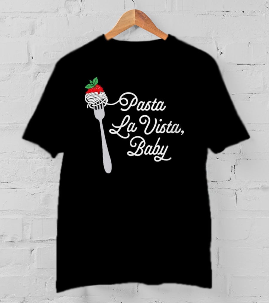 Pasta La Vista Baby Fork Spaghetti Italian T-Shirt