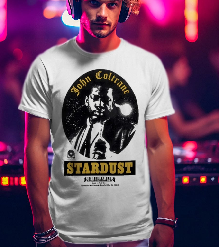 John Coltrane Stardust Prestige Records Distributed By Concord Beverly Hills CA 90212 T-Shirt