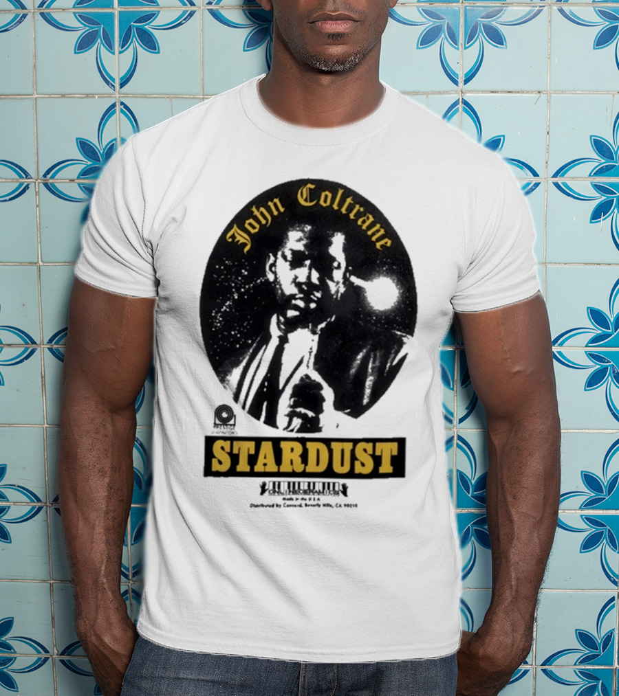 John Coltrane Stardust Prestige Records Distributed By Concord Beverly Hills CA 90212 T-Shirt