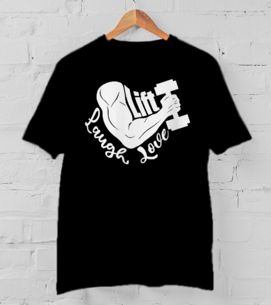 Lift Laugh Love Muscle Flex Dumbbell Arm Strength T-Shirt