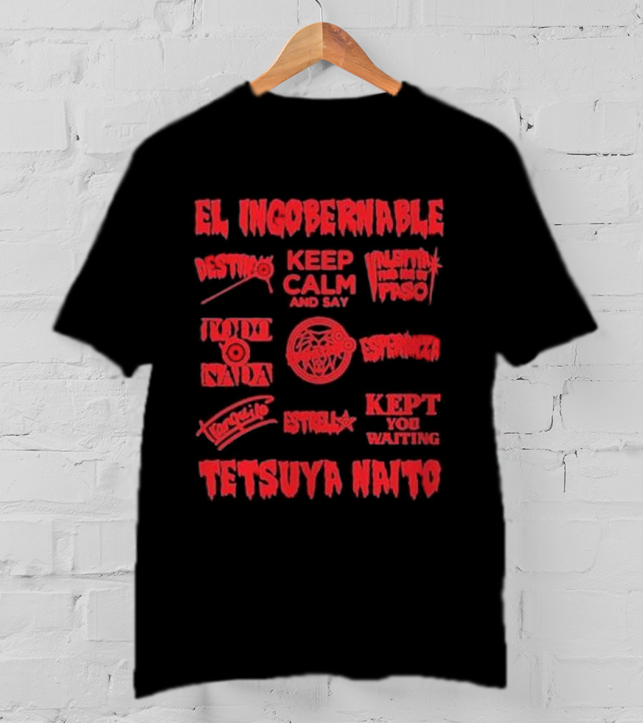 El Ingobernable Destino Keep Calm And Say Tranquilo Tetsuya Naito Kept You Waiting T-Shirt