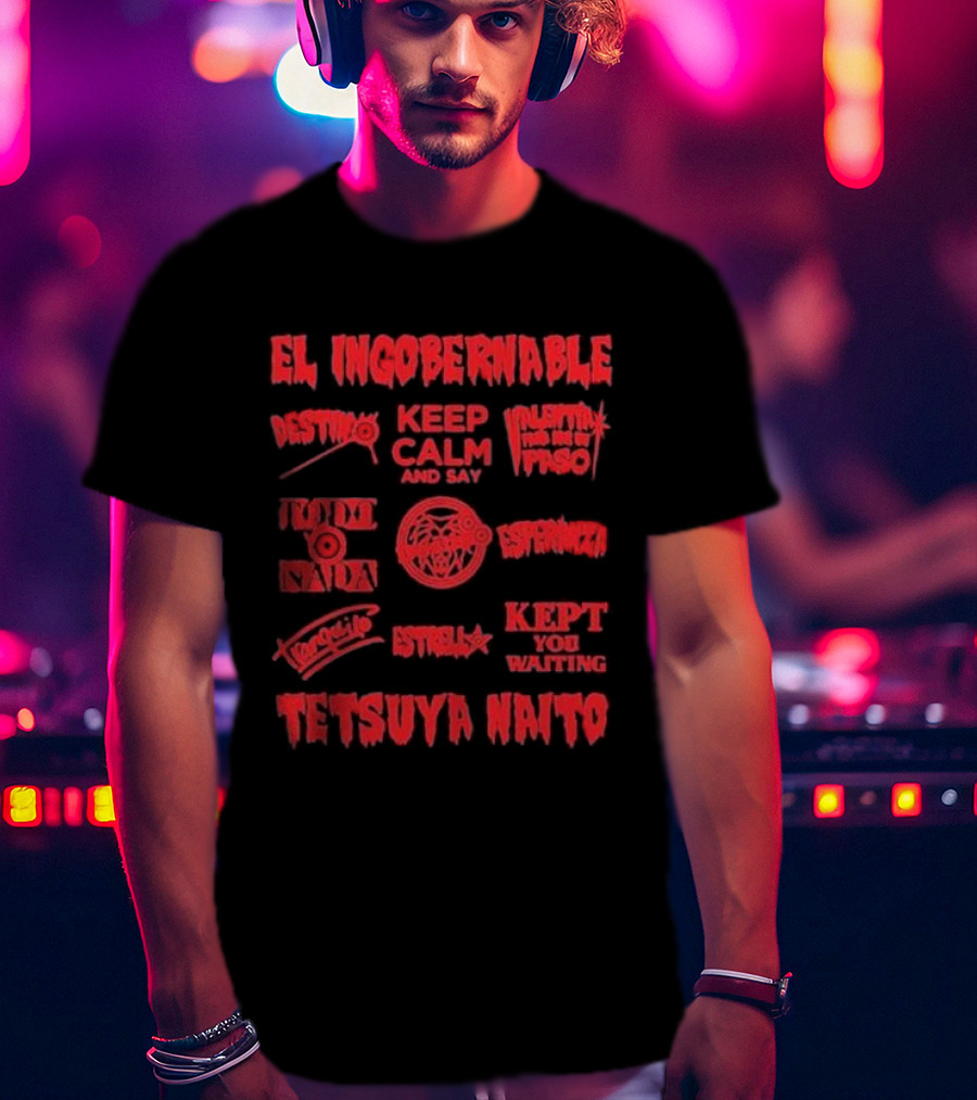 El Ingobernable Destino Keep Calm And Say Tranquilo Tetsuya Naito Kept You Waiting T-Shirt
