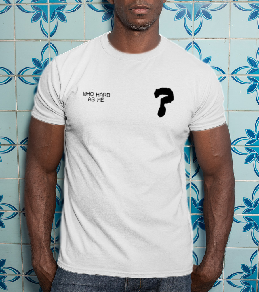 Lil Baby Who Hard As Me Question Mark T-Shirt