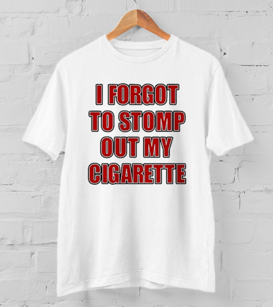 Grimykids I Forgot To Stomp Out My Cigarette Text T-Shirt
