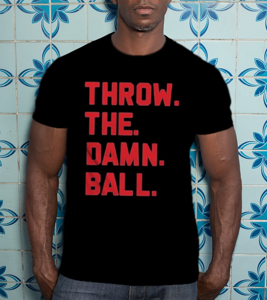 THROW THE DAMN BALL TDB Football Fan T-Shirt