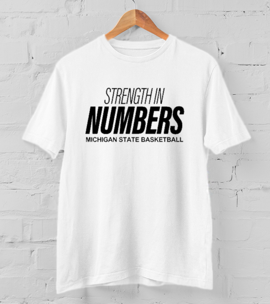 Strength In Numbers Michigan State Basketball Team Unity T-Shirt