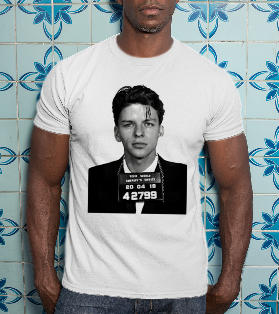 Yelir World Sheriff's Office Frank Sinatra Mugshot 20 04 18 42799 T-Shirt